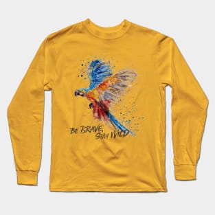 Be brave, stay wild Inspirational T shirt sayings Long Sleeve T-Shirt